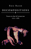 Decompositions: Essays on Art & Literature 1973 - 1989
