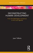 Deconstructing Human Development: From the Washington Consensus to the 2030 Agenda