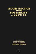 Deconstruction and the Possibility of Justice
