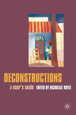Deconstructions: A User's Guide - Royle, Nicholas, Professor
