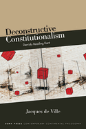 Deconstructive Constitutionalism: Derrida Reading Kant