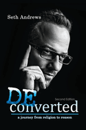 Deconverted: A Journey from Religion to Reason