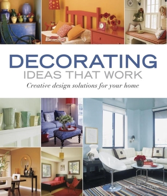 Decorating Ideas That Work: Creative Design Solutions for Your Home - Paper, Heather J