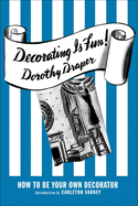 Decorating Is Fun!: How to Be Your Own Decorator