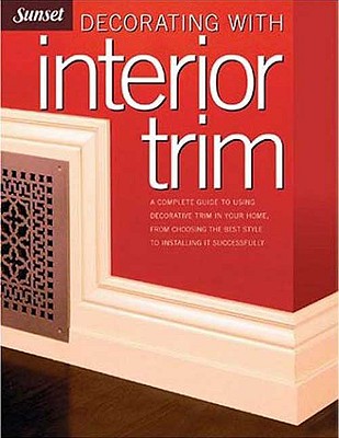 Decorating with Interior Trim - Sunset Books