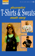 Decorative T-Shirts and Sweats Made Easy: Creative Ideas
