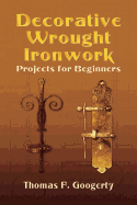 Decorative Wrought Ironwork Projects for Beginners