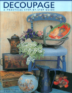 Decoupage: A Practical Step-By-Step Guide - Thomas, Denise, and Fox, Mary