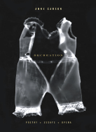 Decreation: Poetry, Essays, Opera