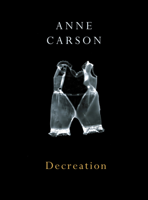 Decreation - Carson, Anne