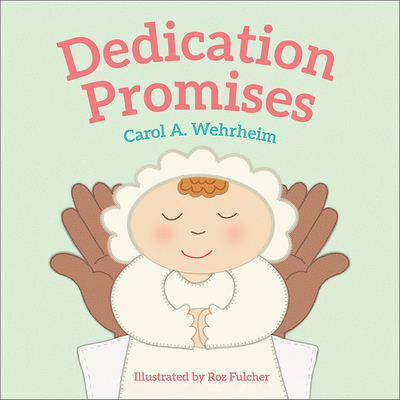 Dedication Promises - Wehrheim, Carol A