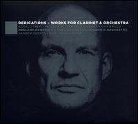 Dedications: Works for Clarinet & Orchestra - Roeland Hendrikx (clarinet); Sander Geerts (viola); London Philharmonic Orchestra; Martyn Brabbins (conductor)