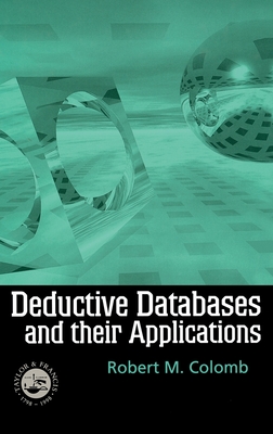 Deductive Databases and Their Applications - Colomb, Robert (Editor)