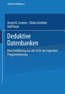Deduktive Datenbanken: Eine Einf?hrung Aus Der Sicht Der Logischen Programmierung