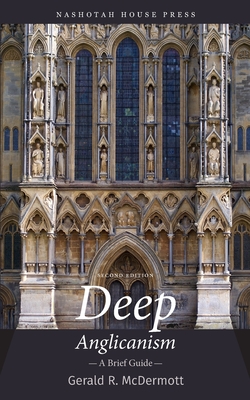 Deep Anglicanism: A Brief Guide - McDermott, Gerald