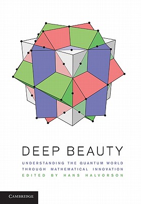 Deep Beauty: Understanding the Quantum World through Mathematical Innovation - Halvorson, Hans (Editor)