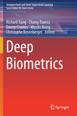 Deep Biometrics - Jiang, Richard (Editor), and Li, Chang-Tsun (Editor), and Crookes, Danny (Editor)