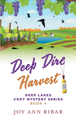 Deep Dire Harvest - Ribar, Joy Ann