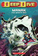 Deep Dive #3: Manak the Manta Ray: Volume 3