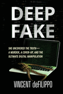 Deep Fake: A Murder, A Coverup, and the Ultimate Digital Manipulation