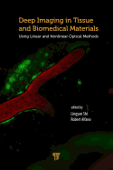 Deep Imaging in Tissue and Biomedical Materials: Using Linear and Nonlinear Optical Methods