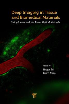 Deep Imaging in Tissue and Biomedical Materials: Using Linear and Nonlinear Optical Methods - Shi, Lingyan (Editor), and Alfano, Robert R. (Editor)
