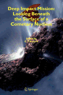 Deep Impact Mission: Looking Beneath the Surface of a Cometary Nucleus