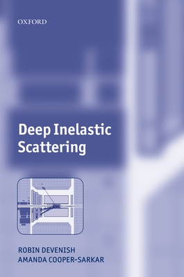 Deep Inelastic Scattering - Devenish, Robin, and Cooper-Sarkar, Amanda