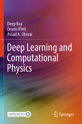 Deep Learning and Computational Physics - Ray, Deep, and Pinti, Orazio, and Oberai, Assad A.