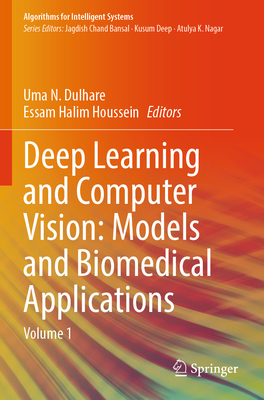 Deep Learning and Computer Vision: Models and Biomedical Applications: Volume 1 - Dulhare, Uma N. (Editor), and Houssein, Essam Halim (Editor)