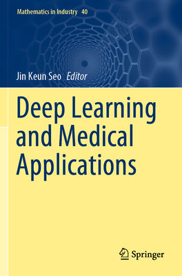 Deep Learning and Medical Applications - Seo, Jin Keun (Editor)