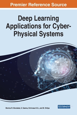 Deep Learning Applications for Cyber-Physical Systems - Mundada, Monica R (Editor), and Seema, S (Editor), and K G, Srinivasa (Editor)