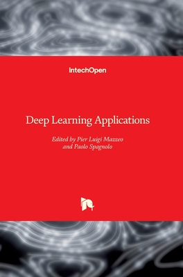 Deep Learning Applications - Spagnolo, Paolo (Editor), and Mazzeo, Pier Luigi (Editor)