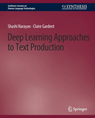 Deep Learning Approaches to Text Production - Narayan, Shashi, and Gardent, Claire
