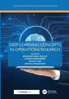 Deep Learning Concepts in Operations Research - Basu Mallik, Biswadip (Editor), and Mukherjee, Gunjan (Editor), and Kar, Rahul (Editor)