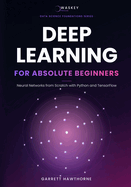 Deep Learning for Absolute Beginners: Neural Networks from Scratch with Python and TensorFlow