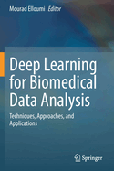 Deep Learning for Biomedical Data Analysis: Techniques, Approaches, and Applications