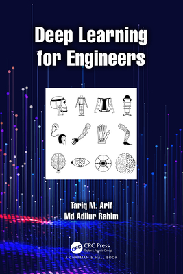 Deep Learning for Engineers - Arif, Tariq M, and Rahim, MD Adilur