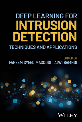 Deep Learning for Intrusion Detection: Techniques and Applications - Masoodi, Faheem Syeed (Editor), and Bamhdi, Alwi (Editor)