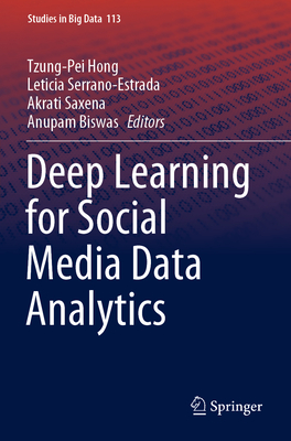 Deep Learning for Social Media Data Analytics - Hong, Tzung-Pei (Editor), and Serrano-Estrada, Leticia (Editor), and Saxena, Akrati (Editor)