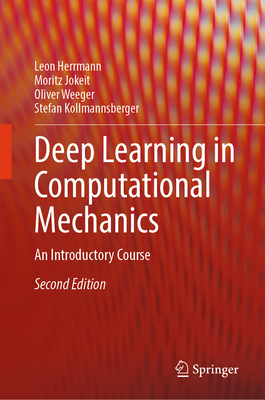 Deep Learning in Computational Mechanics: An Introductory Course - Herrmann, Leon, and Jokeit, Moritz, and Weeger, Oliver