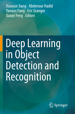 Deep Learning in Object Detection and Recognition - Jiang, Xiaoyue (Editor), and Hadid, Abdenour (Editor), and Pang, Yanwei (Editor)