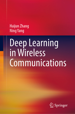 Deep Learning in Wireless Communications - Zhang, Haijun, and Yang, Ning