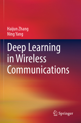 Deep Learning in Wireless Communications - Zhang, Haijun, and Yang, Ning