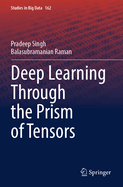 Deep Learning Through the Prism of Tensors