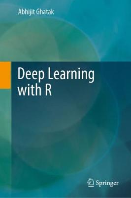 Deep Learning with R - Ghatak, Abhijit