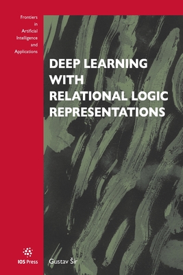 Deep Learning with Relational Logic Representations - S�r, Gustav (Editor)