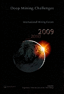 Deep Mining Challenges: International Mining Forum 2009