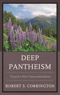 Deep Pantheism: Toward a New Transcendentalism