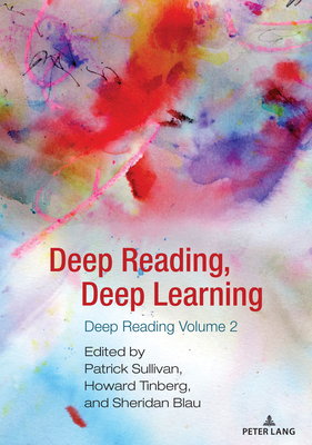 Deep Reading, Deep Learning: Deep Reading Volume 2 - Horning, Alice S (Editor), and Sullivan, Patrick, and Tinberg, Howard